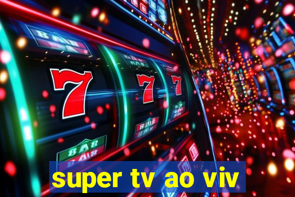 super tv ao viv